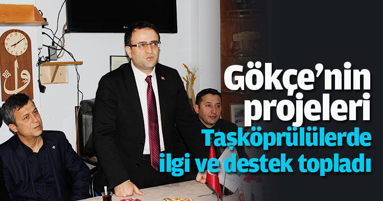 Gökçe'nin projeleri Taşköprülülerde ilgi ve destek topladı