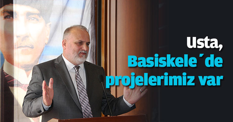  Usta, Basiskele’de projelerimiz var
