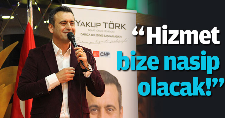 “Hizmet bize nasip olacak!”