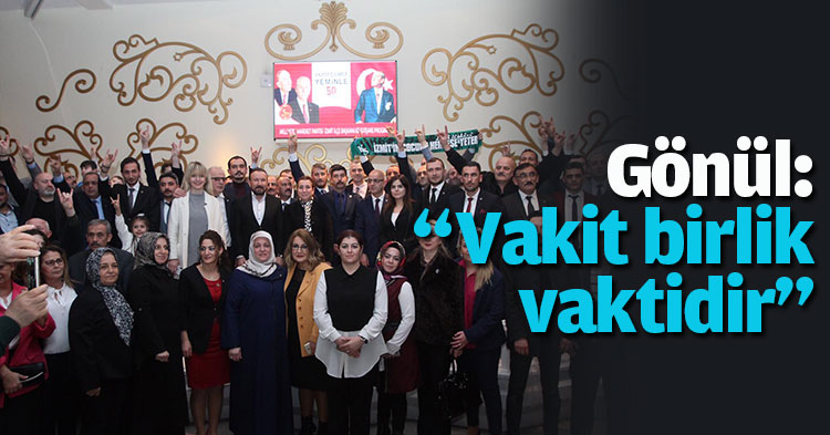 Gönül: “Vakit birlik vaktidir”