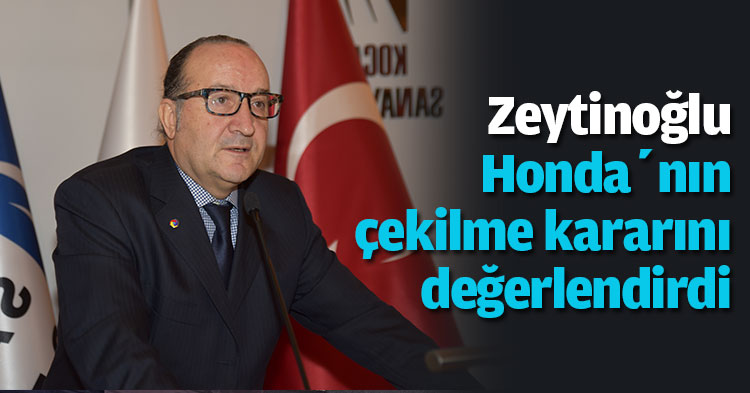 Zeytinoğlu Honda’nın çekilme kararını değerlendirdi