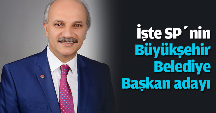 İşte Büyükşehir Belediye Başkan adayı