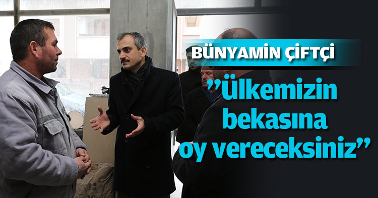  ”Ülkemizin bekasına oy vereceksiniz”