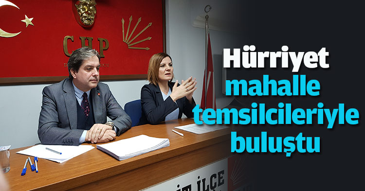  Hürriyet mahalle temsilcileriyle buluştu