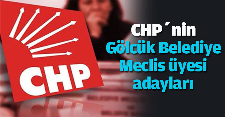 CHP’nin Gölcük Belediye Meclis üyesi adayları
