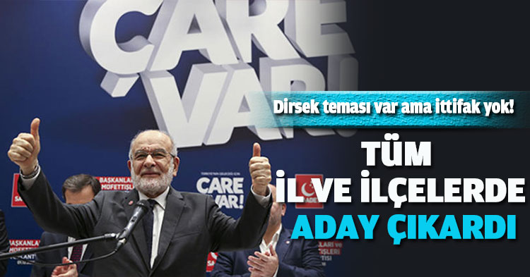 Dirsek teması var, ama ittifak yok!  TÜM İL VE İLÇELERDE ADAY ÇIKARDI