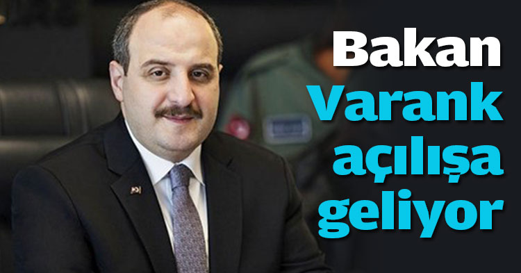 Bakan Varank açılışa geliyor
