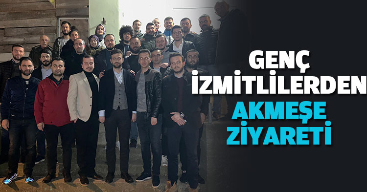 GENÇ İZMİTLİLERDEN AKMEŞE ZİYARETİ