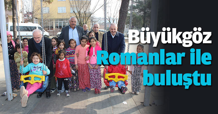 Büyükgöz Romanlar ile buluştu