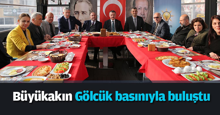 Büyükakın Gölcük basınıyla buluştu