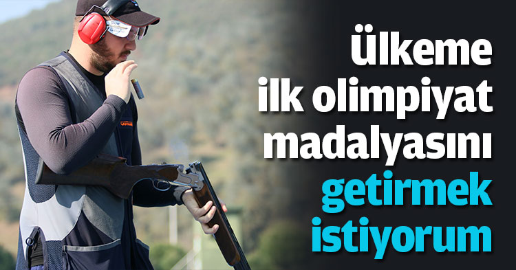 Ülkeme ilk olimpiyat madalyasını getirmek istiyorum  