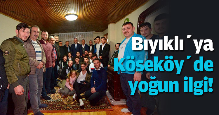 Bıyıklı’ya Köseköy’de yoğun ilgi!