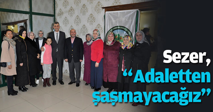 Sezer, “Adaletten şaşmayacağız”