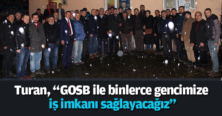 Turan, “GOSB ile binlerce gencimize iş imkanı sağlayacağız”