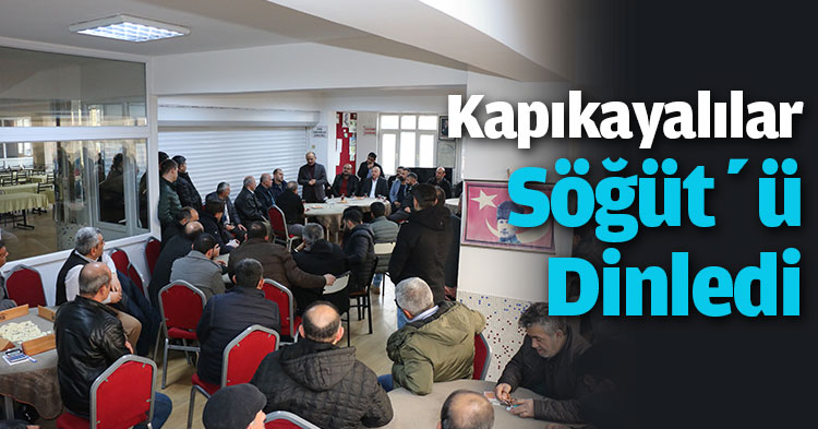Kapıkayalılar Söğüt’ü Dinledi
