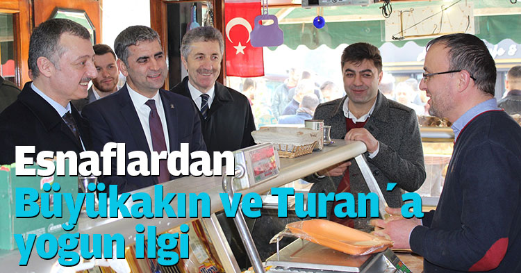 Esnaflardan Büyükakın ve Turan’a yoğun ilgi
