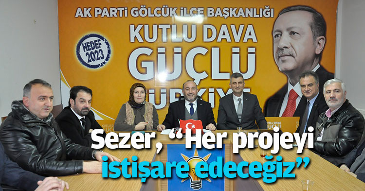 Sezer, “Her projeyi istişare edeceğiz”