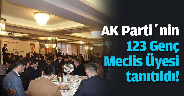 AK Parti’nin 123 Genç Meclis Üyesi tanıtıldı! 