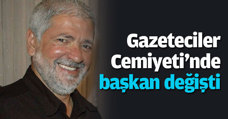 Gazeteciler Cemiyeti'nde başkan değişti