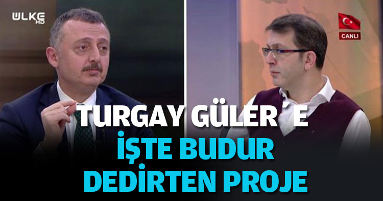 TURGAY GÜLER’E İŞTE BUDUR DEDİRTEN PROJE! VATANDAŞ BU İŞİ ÇOK SEVECEK