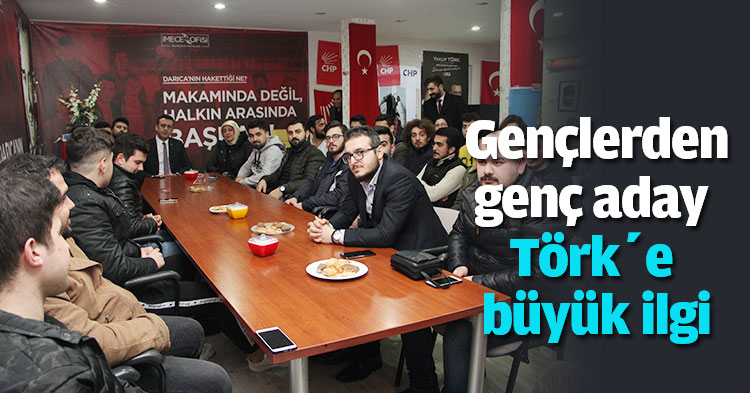 Gençlerden genç aday Törk’e büyük ilgi
