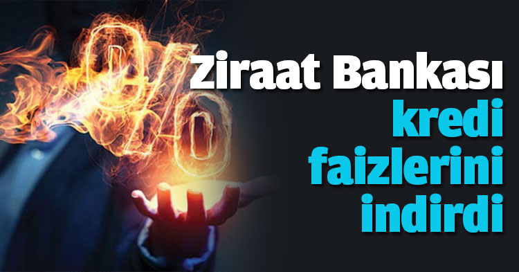 Ziraat Bankası kredi faizlerini indirdi