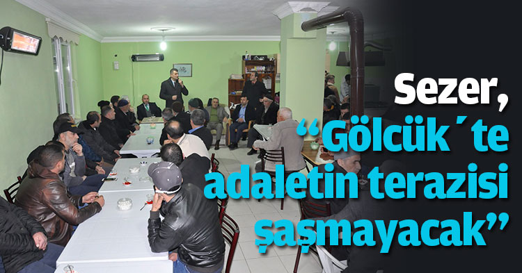 Sezer, “Gölcük’te adaletin terazisi şaşmayacak”