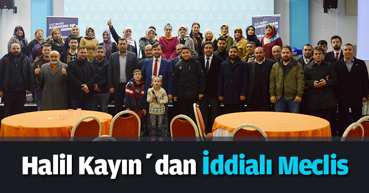 Halil Kayın’dan İddialı Meclis