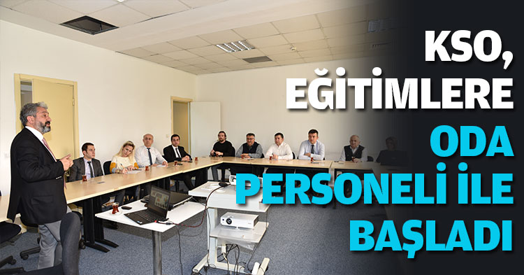 KSO,EĞİTİMLERE ODA PERSONELİ İLE BAŞLADI