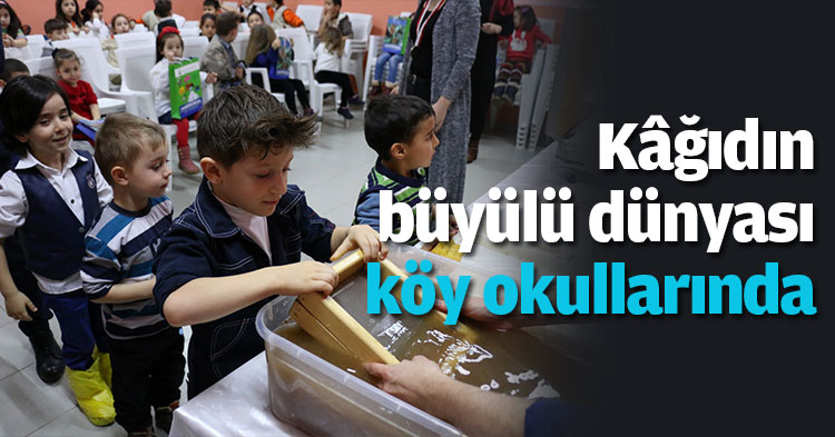 Kâğıdın büyülü dünyası köy okullarında