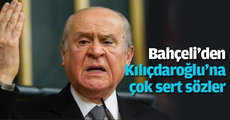 Bahçeli'den Kılıçdaroğlu'na çok sert sözler