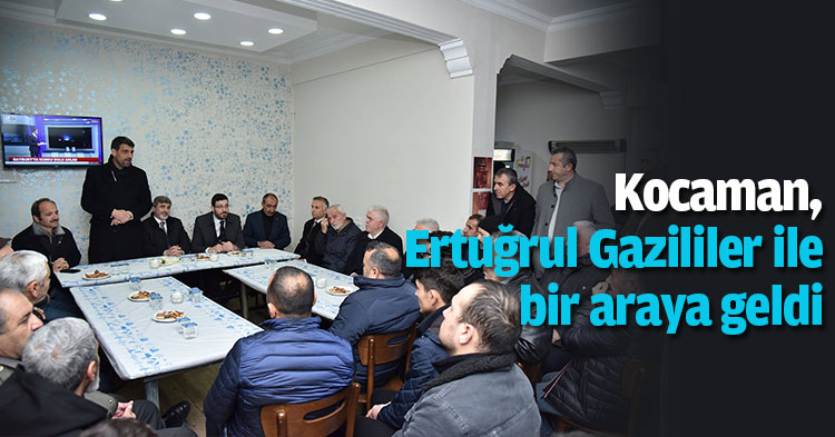 Kocaman, Ertuğrul Gazililer ile bir araya geldi
