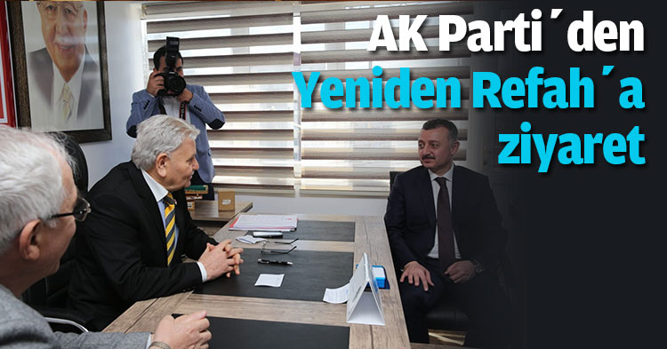 AK Parti’den Yeniden Refah’a ziyaret