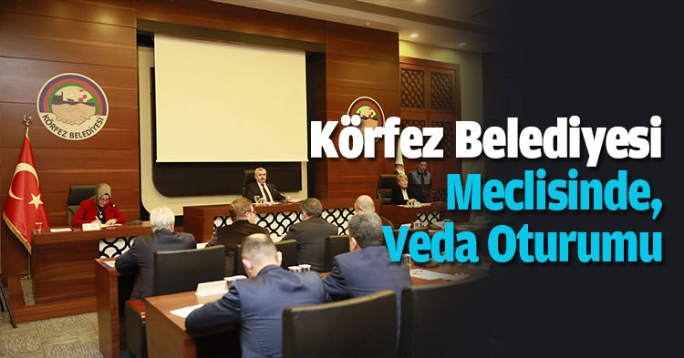 Körfez Belediyesi Meclisinde, Veda Oturumu