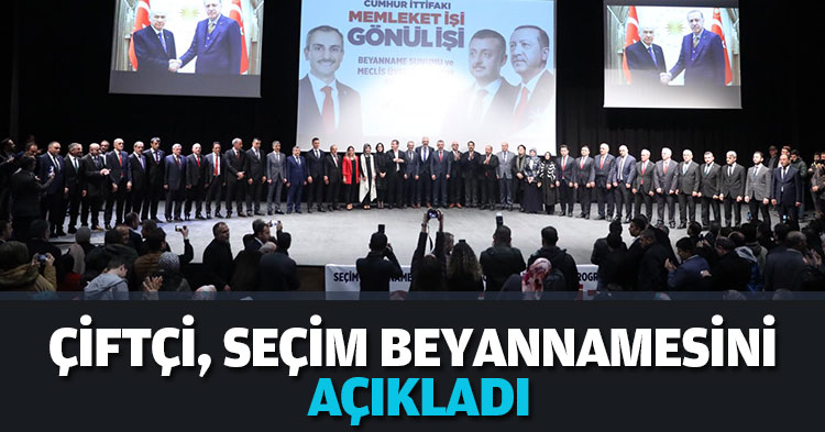 ÇİFTÇİ, SEÇİM BEYANNAMESİNİ AÇIKLADI