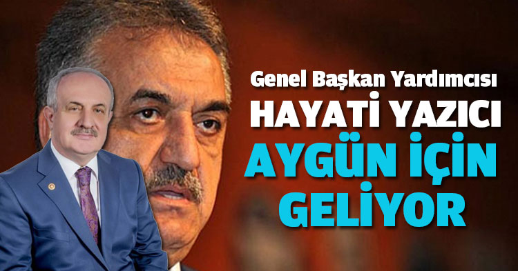 HAYATİ YAZICI AYGÜN İÇİN GELİYOR