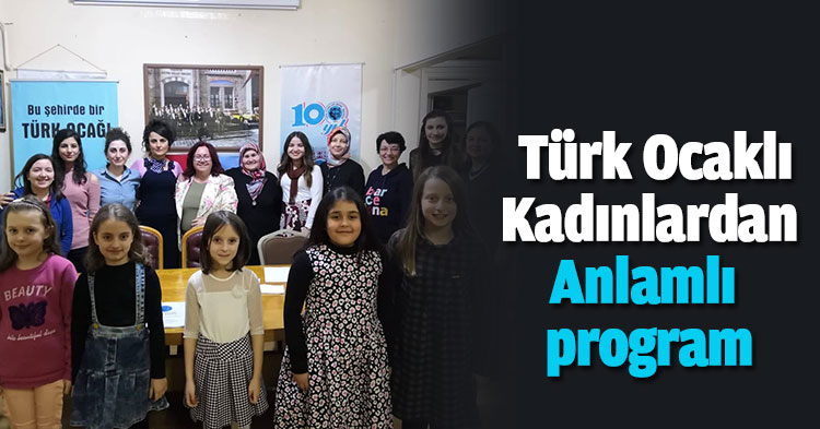 Türk Ocaklı Kadınlardan Anlamlı program.