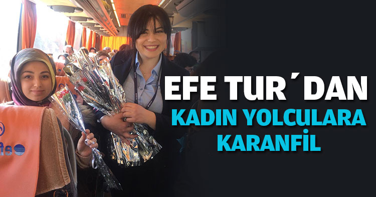 EFE TUR’DAN KADIN YOLCULARA KARANFİL
