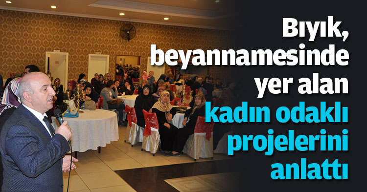 Bıyık, beyannamesinde yer alan kadın odaklı projelerini anlattı
