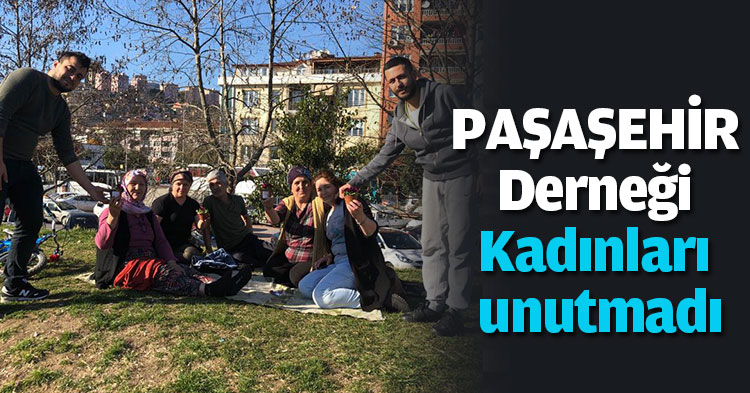 PAŞAŞEHİR Derneği Kadınları unutmadı