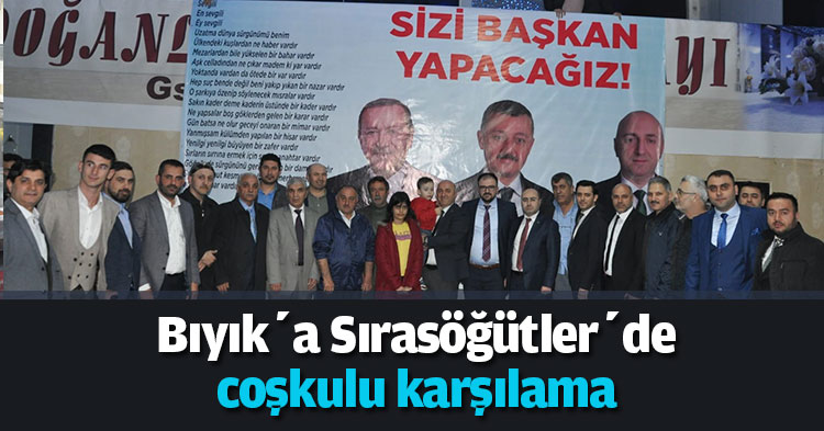 Bıyık’a Sırasöğütler’de coşkulu karşılama
