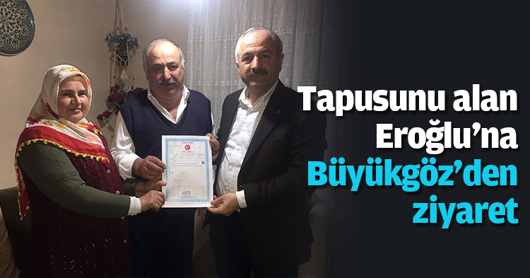  Tapusunu alan Eroğlu'na Büyükgöz'den ziyaret