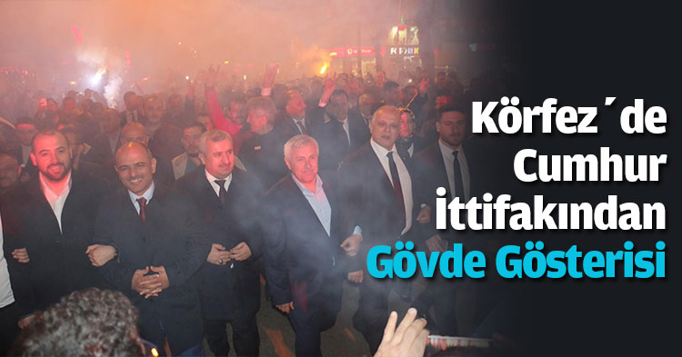 Körfez’de Cumhur İttifakından Gövde Gösterisi