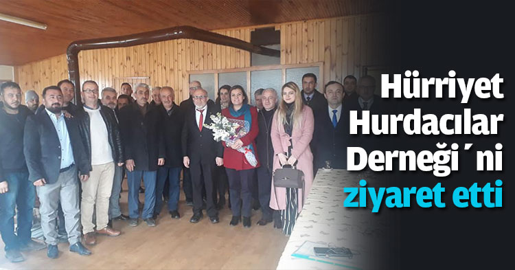 Hürriyet Hurdacılar Derneği’ni ziyaret etti