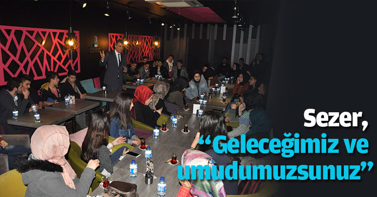 Sezer, “Geleceğimiz ve umudumuzsunuz”