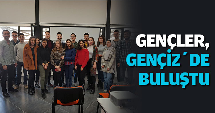 GENÇLER, GENÇİZ’DE BULUŞTU