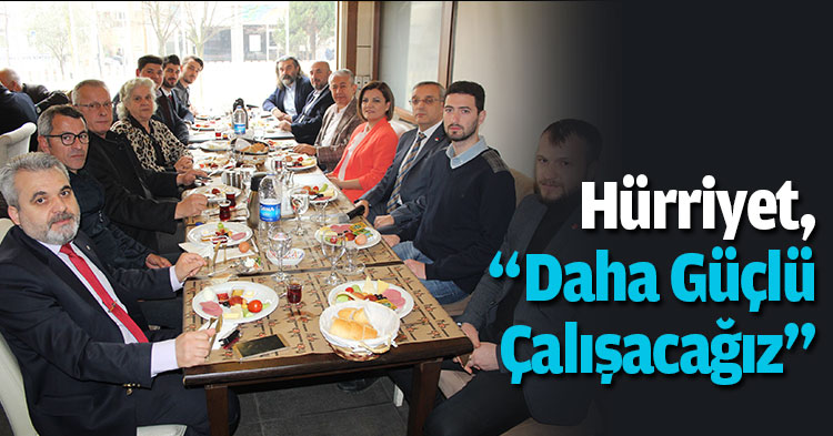 Hürriyet, “Daha Güçlü Çalışacağız”