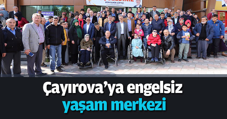 Çayırova'ya engelsiz yaşam merkezi