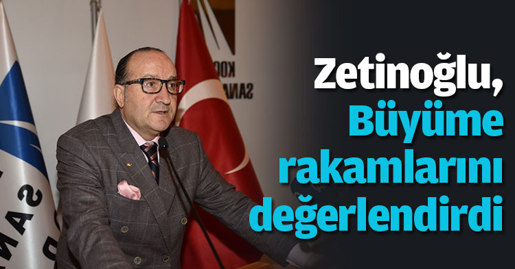 Zeytinoğlu 2018 yılının son çeyreği ve yılın tamamına ilişkin büyüme rakamını değerlendirdi