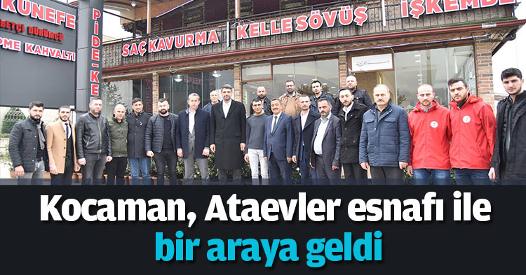 Kocaman, Ataevler esnafı ile bir araya geldi